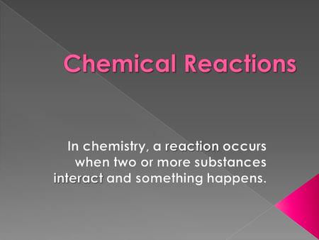  A chemical change must occur as it is the result of a chemical reaction.  A reaction could include ions, molecules, or pure atoms (elements).