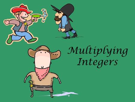 Multiplying Integers.