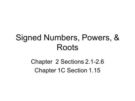 Signed Numbers, Powers, & Roots