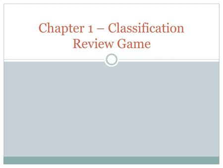 Chapter 1 – Classification Review Game