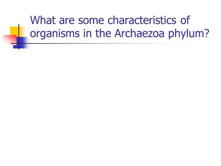 What are some characteristics of organisms in the Archaezoa phylum?