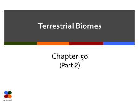 Terrestrial Biomes Chapter 50 (Part 2).