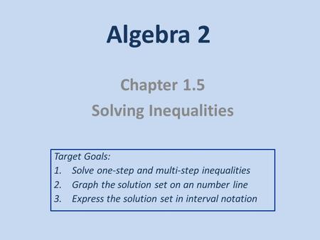 Chapter 1.5 Solving Inequalities