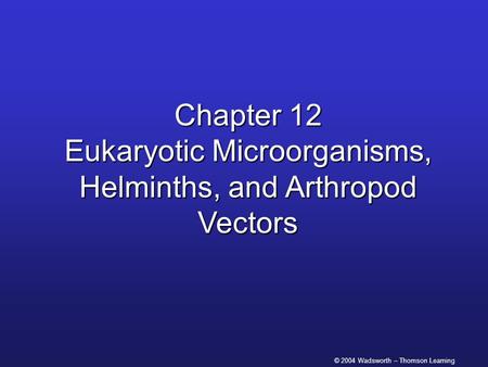 Chapter 12 Eukaryotic Microorganisms, Helminths, and Arthropod Vectors