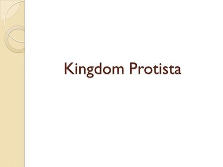 Kingdom Protista. Protist Characteristics 200,000 species come in different shapes, sizes, and colors eukaryotes All are eukaryotes – have a nucleus and.