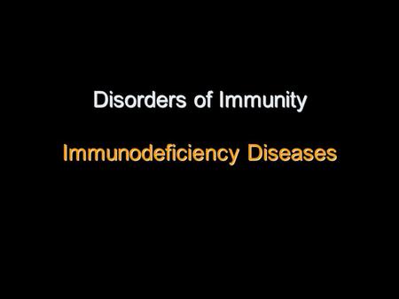 Disorders of Immunity Immunodeficiency Diseases