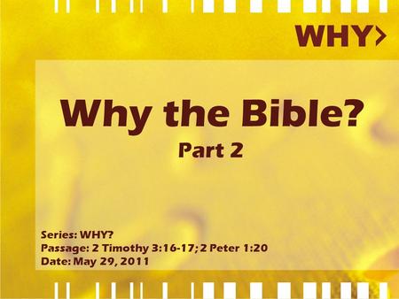 Why the Bible? Part 2 Series: WHY?