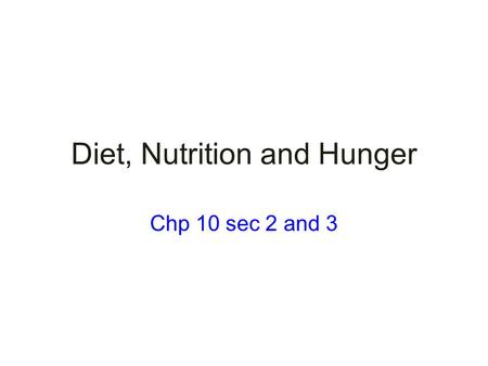 Diet, Nutrition and Hunger Chp 10 sec 2 and 3. Terms/Concepts Factors that influence food consumption –Level of Development –Physical Conditions –Cultural.