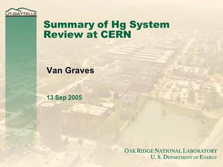 Summary of Hg System Review at CERN Van Graves 13 Sep 2005.