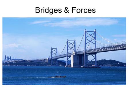 Bridges & Forces.