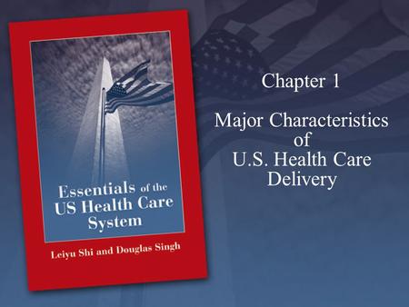 Chapter 1 Major Characteristics of U.S. Health Care Delivery