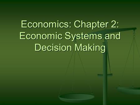 Economics: Chapter 2: Economic Systems and Decision Making