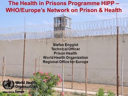 Health Promotion Networks. Copenhagen, Denmark. 16 October 2012. The Health in Prisons Programme HIPP – WHO/Europe’s Network on Prison & Health Stefan.