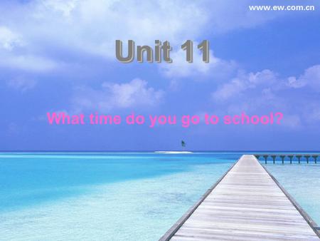 Unit 11 What time do you go to school?. am pm in the morning in the afternoon evening.