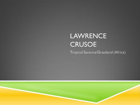 LAWRENCE CRUSOE Tropical Savanna/Grassland (Africa)