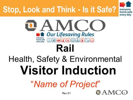 Rev:01 Visitor Induction Rail Health, Safety & Environmental “Name of Project” 1.