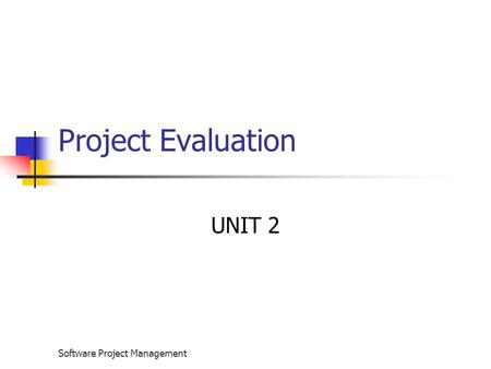 Project Evaluation UNIT 2 Software Project Management.
