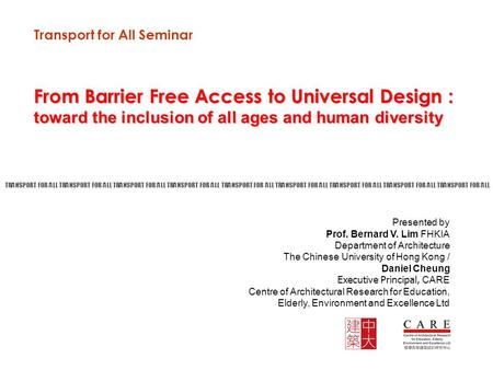 Transport for All Seminar From Barrier Free Access to Universal Design : toward the inclusion of all ages and human diversity Presented by Prof. Bernard.