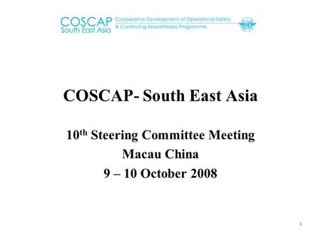 1 COSCAP- South East Asia 10 th Steering Committee Meeting Macau China 9 – 10 October 2008.