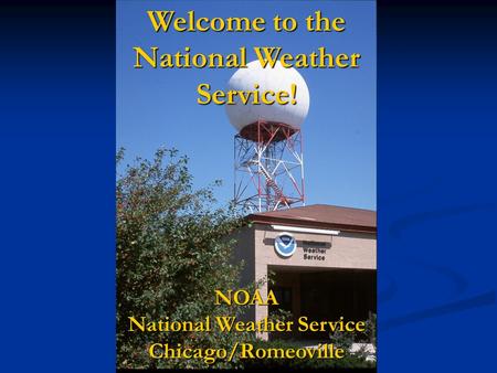 Welcome to the National Weather Service! NOAA National Weather Service Chicago/Romeoville.