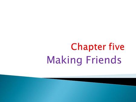 Making Friends.  When making new friends, there are usually three parts to the conversation you will have with your new friend.  1-greeting: you and.