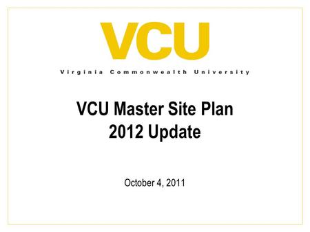 VCU Master Site Plan 2012 Update October 4, 2011.
