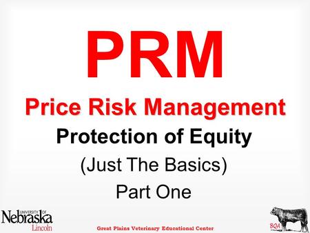 Great Plains Veterinary Educational Center PRM Price Risk Management Protection of Equity (Just The Basics) Part One.