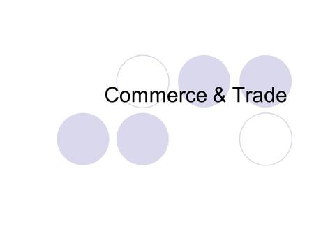 Commerce & Trade. Trade... is the activity of buying, selling or exchanging goods within a country or between countries. (Longman Business English Dictionary)....is.