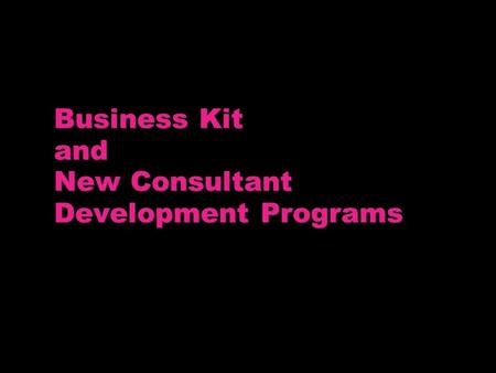 Business Kit and New Consultant Development Programs.