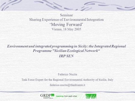 Seminar Sharing Experience of Environmental Integration ‘Moving Forward’ Vienna, 18 May 2005 Environment and integrated programming in Sicily: the Integrated.