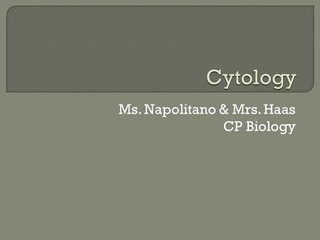 Ms. Napolitano & Mrs. Haas CP Biology