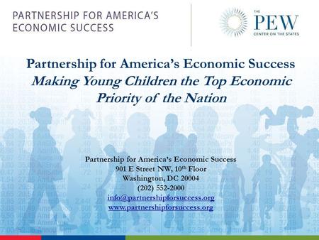 Partnership for America’s Economic Success Making Young Children the Top Economic Priority of the Nation Partnership for America’s Economic Success 901.