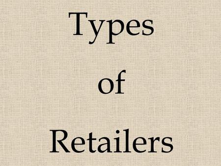 Types of Retailers.