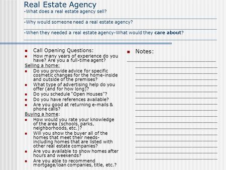Real Estate Agency -What does a real estate agency sell? _____________________________________________________________________ -Why would someone need.