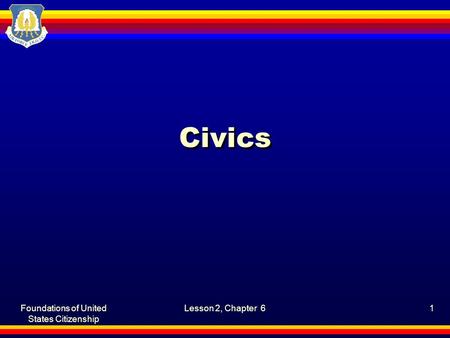 Foundations of United States Citizenship Lesson 2, Chapter 61 Civics.