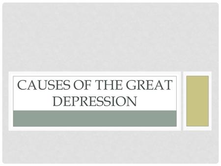 CAUSES OF THE GREAT DEPRESSION. AMERICA MADE LOTS OF MONEY DURING THE 1920S Higher productivity and consumer demand (people wanting to buy things) led.