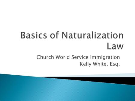 Church World Service Immigration Kelly White, Esq.