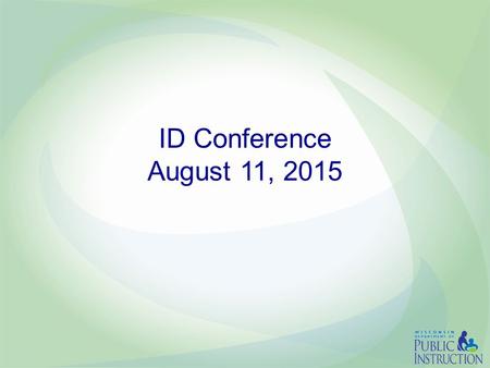 ID Conference August 11, 2015 Act 55: the 2015-17 Biennial Budget You will also be able find the summary document here: