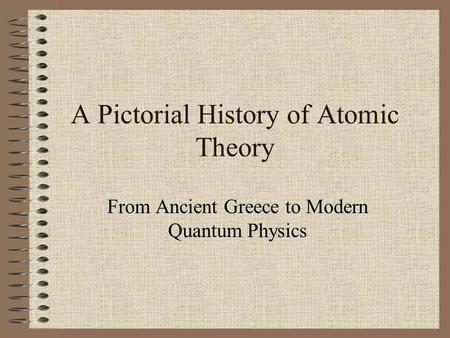 A Pictorial History of Atomic Theory
