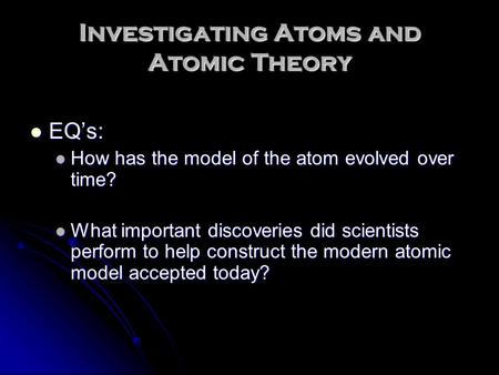 Investigating Atoms and Atomic Theory