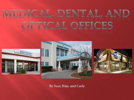 By Suzi, Kim, and Carly. Offices operate from either privately owned base or large complexes of specialists. One doctor/specialist to a large amount of.