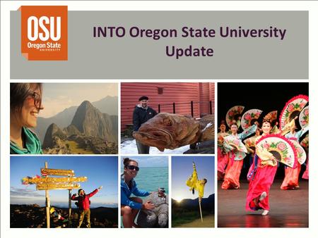 INTO Oregon State University Update. OSU Provost & Executive Vice President INTO OSU Center Director INTO OSU Board of Advisors INTO Managing Director,