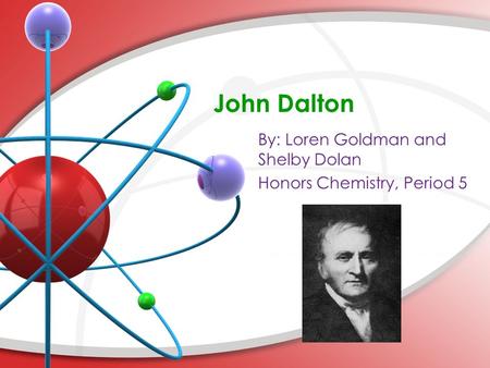 John Dalton. Background Born: in Cumberland, England Educated: in Quaker’s school in Eaglesfield Dalton had a teaching position in Manchester Best Known.