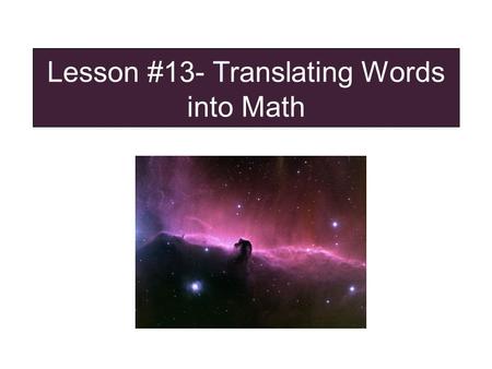 Lesson #13- Translating Words into Math
