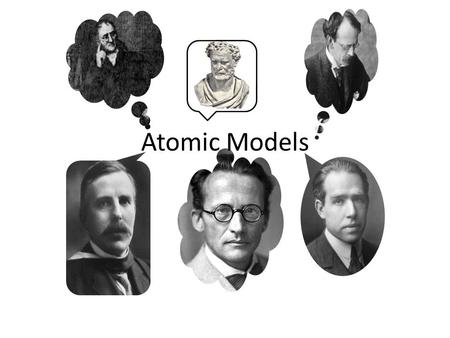 Atomic Models. Democritus This is the Greek philosopher Democritus who began the search for a description of matter more than 2400 years ago. He asked: