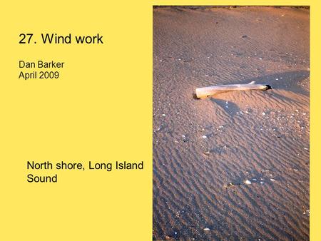 27. Wind work Dan Barker April 2009 North shore, Long Island Sound.