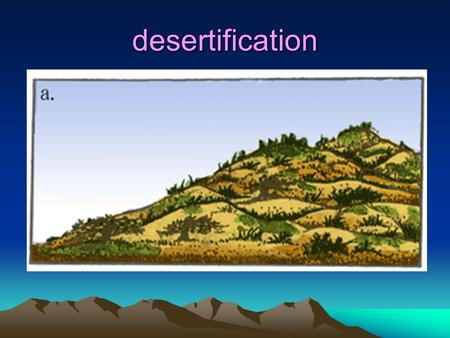 Desertification.