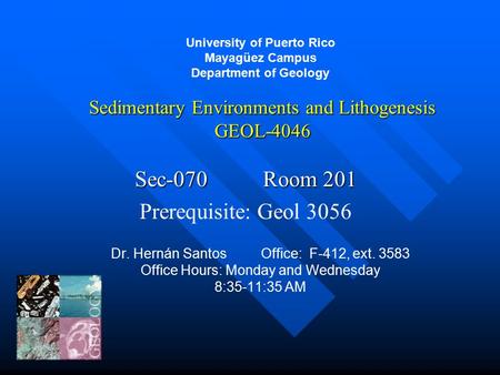 Sedimentary Environments and Lithogenesis GEOL-4046 University of Puerto Rico Mayagüez Campus Department of Geology Sedimentary Environments and Lithogenesis.