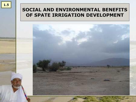 SOCIAL AND ENVIRONMENTAL BENEFITS OF SPATE IRRIGATION DEVELOPMENT 1.5.