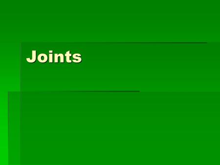 Joints. What is an articulation?  They are joints and occur wherever two bones meet.
